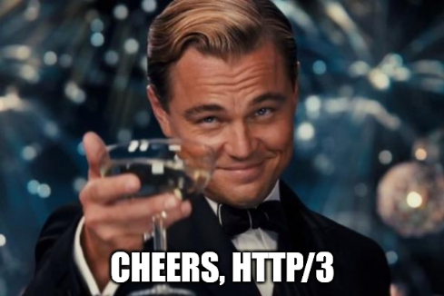 Cheers, HTTP/3